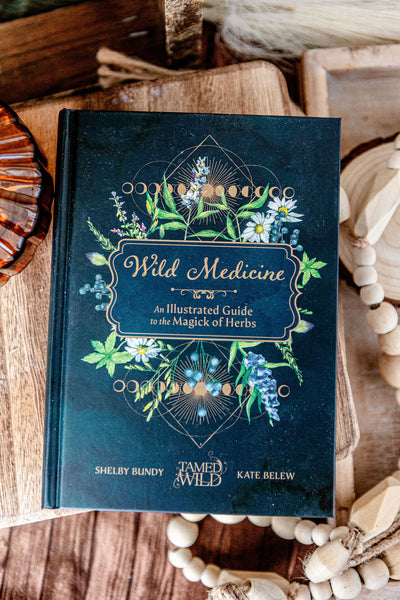 Wild Medicine: Tamed Wild's Illustrated Guide to the Magick of Herbs
